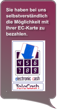 Sie haben bei uns selbstverständlich die Möglichkeit mit Ihrer EC-Karte zu bezahlen.            .